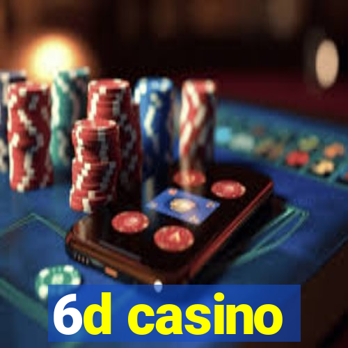 6d casino